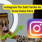 Instagram Par Sahi Tarike Se Grow Kaise Kare